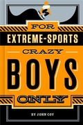 Cover: For Extreme-Sports Crazy Boys Only - Feiwel & Friends