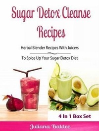 Abbildung von: Sugar Detox Cleanse Recipes: Herbal Blender Recipes - Inge Baum
