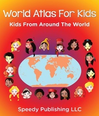 Abbildung von: World Atlas For Kids - Kids From Around The World - Speedy Kids