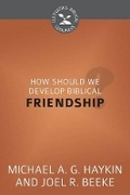 Cover: How Should We Develop Biblical Friendship? - Reformation Heritage Books