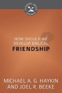 Enlarge image Cover: How Should We Develop Biblical Friendship? - Reformation Heritage Books