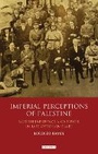 Cover: Imperial Perceptions of Palestine - I.B. Tauris