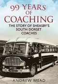 Cover: 99 Years of Coaching - Fonthill Media Ltd
