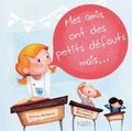 Cover: Mes amis ont des petits defauts mais... - Editions de l'Isatis