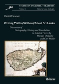 Cover: Writing Within / Without / About Sri Lanka: Discourses of Cartography, History and Translation in Selected Works by Michael Ondaatje and Carl Muller - ibidem