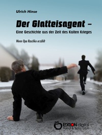 Abbildung von: Der Glatteisagent - Eine Geschichte aus der Zeit des Kalten Krieges - EDITION digital