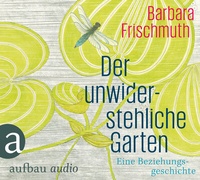 Abbildung von: Der unwiderstehliche Garten - Aufbau audio