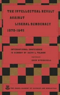 Enlarge image Cover: The Intellectual Revolt Against Liberal Democracy, 1875-1945 - Israel Academy of Sciences and Humanities