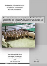 Abbildung von: Reduktion des Zusatzes von anorganischem Phosphor im Futter - Auswirkungen auf Mastleistung und Schlachtkörperbewertung von Mastschweinen mit besonderer Betrachtung der Bruchfestigkeit und Zusammensetzung der Knochen - Mensch & Buch
