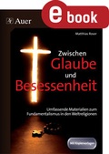 Cover: Zwischen Glaube und Besessenheit - Auer Verlag in der AAP Lehrerwelt GmbH