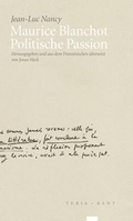 Cover: Maurice Blanchot - Politische Passion - Turia + Kant