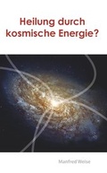 Cover: Heilung durch kosmische Energie? - Artos Verlag