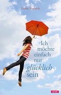 Cover: Ich m&ouml;chte einfach nur gl&uuml;cklich sein - cap-Verlag Andreas Claus e.K.