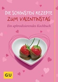 Cover: Die sch&ouml;nsten Rezepte zum Valentinstag - Gr&auml;fe und Unzer