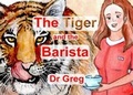 Cover: The Tiger and the Barista - Eagle Eye Books