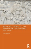 Cover: Managing Famine, Flood and Earthquake in China - Routledge