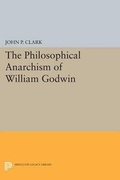 Cover: The Philosophical Anarchism of William Godwin - Princeton University Press