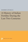 Cover: A History of Italian Fertility During the Last Two Centuries - Princeton University Press