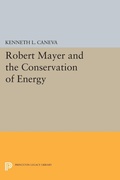 Cover: Robert Mayer and the Conservation of Energy - Princeton University Press