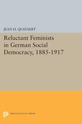 Cover: Reluctant Feminists in German Social Democracy, 1885-1917 - Princeton University Press