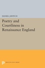 Cover: Poetry and Courtliness in Renaissance England - Princeton University Press