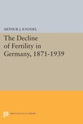 Cover: The Decline of Fertility in Germany, 1871-1939 - Princeton University Press