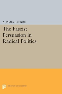 Abbildung von: The Fascist Persuasion in Radical Politics - Princeton University Press