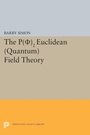 Cover: P(0)2 Euclidean (Quantum) Field Theory - Princeton University Press