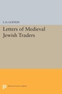 Cover: Letters of Medieval Jewish Traders - Princeton University Press