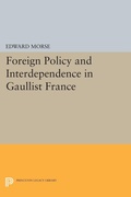 Cover: Foreign Policy and Interdependence in Gaullist France - Princeton University Press