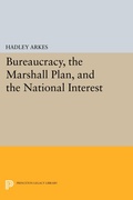 Cover: Bureaucracy, the Marshall Plan, and the National Interest - Princeton University Press