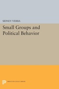 Cover: Small Groups and Political Behavior - Princeton University Press