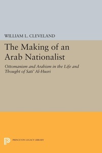 Enlarge image Cover: The Making of an Arab Nationalist - Princeton University Press