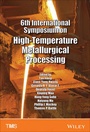 Cover: 6th International Symposium on High-Temperature Metallurgical Processing - Wiley