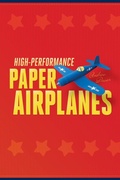 Cover: High-Performance Paper Airplanes - Tuttle Publishing