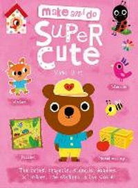 Enlarge image Cover: Make and Do: Supercute - Words & Pictures