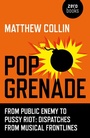Cover: Pop Grenade - From Public Enemy to Pussy Riot - Dispatches from Musical Frontlines - Zero Books