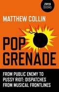 Cover: Pop Grenade - From Public Enemy to Pussy Riot - Dispatches from Musical Frontlines - Zero Books