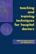 Cover: Teaching and Training Techniques for Hospital Doctors - Radcliffe Publishing Ltd