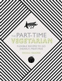 Cover: The Part-Time Vegetarian - Nourish Books