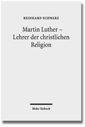 Cover: Martin Luther - Lehrer der christlichen Religion - Mohr Siebeck