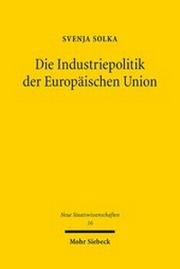 Abbildung von: Die Industriepolitik der Europäischen Union - Mohr Siebeck