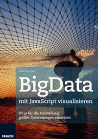 Enlarge image Cover: BigData mit JavaScript visualisieren - Franzis-Verlag