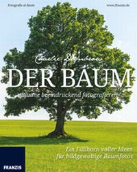 Abbildung von: Der Baum - Bäume beeindruckend fotografieren - FRANZIS GmbH