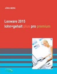 Abbildung von: Lexware 2015 lohn+gehalt plus pro premium - New Earth Publishing