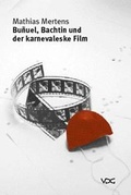 Cover: Bunuel, Bachtin und der karnevaleske Film - VDG Weimar - Verlag und Datenbank f&uuml;r Geisteswissenschaften