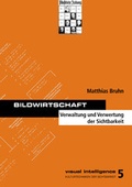Cover: Bildwirtschaft - VDG Weimar - Verlag und Datenbank f&uuml;r Geisteswissenschaften