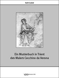 Cover: Ein Musterbuch in Trient des Malers Cecchino da Verona - VDG Weimar - Verlag und Datenbank f&uuml;r Geisteswissenschaften