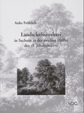 Cover: Landschaftsmalerei in Sachsen in der zweiten H&auml;lfte des 18. Jahrhunderts - VDG Weimar - Verlag und Datenbank f&uuml;r Geisteswissenschaften