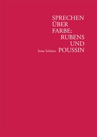 Abbildung von: Sprechen über Farbe: Rubens und Poussin - VDG Weimar - Verlag und Datenbank für Geisteswissenschaften